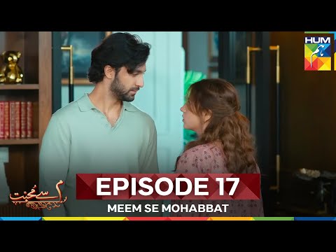 Meem Se Mohabbat Episode 17