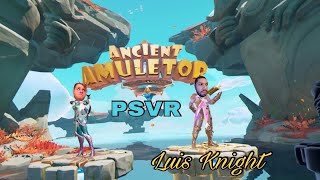 Ancient Amuletor PSVR With Luis Knight