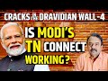 CRACKS IN THE DRAVIDIAN WALL-Part 4: By connecting with TN, Modi is also educating the North|SoSouth