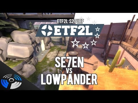 ETF2L S27 UBF: Se7en vs. Lowpander