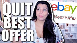 Quitting Best Offer on eBay is a BAD IDEA! Here