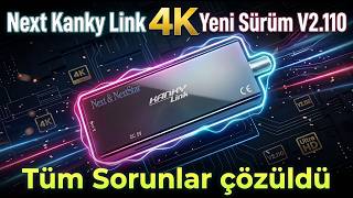 Next Kanky Link 4K Yeni Sürüm V2.110 Tüm Sorunlar Çözüldü!