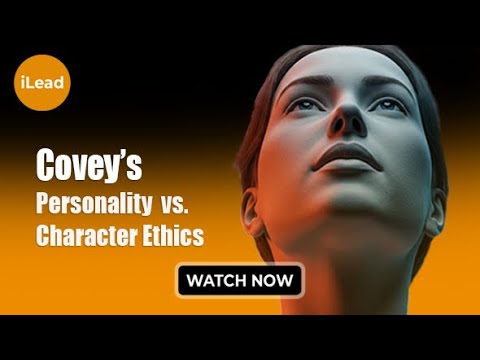 iLead | Covey's Personality vs Character Ethics