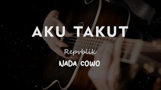 Download lagu AKU TAKUT // REPVBLIK // KARAOKE GITAR AKUSTIK NADA COWO ( MALE ) mp3 Download lagu AKU TAKUT // REPVBLIK // KARAOKE GITAR AKUSTIK NADA COWO ( MALE ) mp3