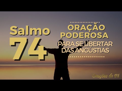 Salmo 74 – Oração  poderosa para se libertar das angústias