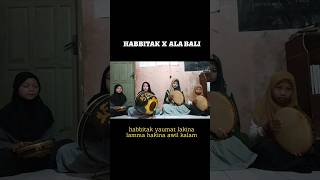 Download lagu HABBITAK X ALA BALI COVER HADROH #shorts #hadroh mp3