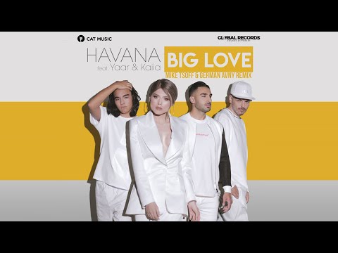 HAVANA feat. Yaar & Kaiia - Big love (Mike Tsoff & German Avny Remix)