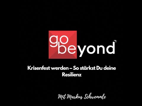go beyond Podcast #018 Krisenfest werden So stärkst du deine Resilienz