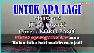 Download lagu UNTUK APALAGI - MANSYUR S KARAOKE - Cover Pa800 mp3