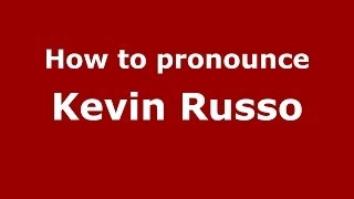 How to pronounce Kevin Russo