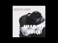 Hear My Voice Jeremy Camp Believe In Jesus HQ