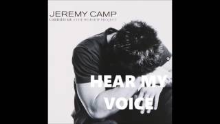 Hear My Voice Jeremy Camp Believe In Jesus HQ