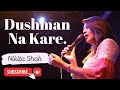 Dushman Na Kare Dost Ne Wo Kaam | Nikita Shah