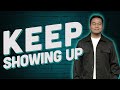 Keep Showing Up | Stephen Prado