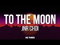 Jnr Choi TO THE MOON Lyrics Drill Remix Tiktok Viral Song