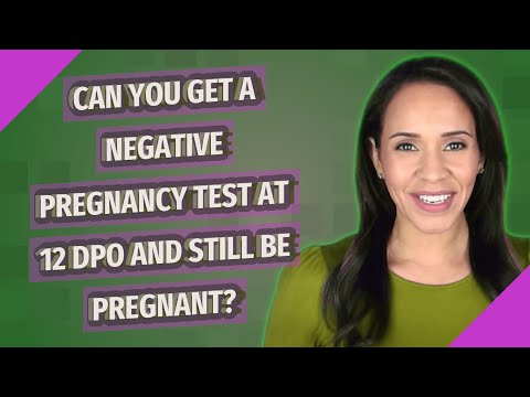 Can you get a negative pregnancy test at 12 DPO and still be pregnant?