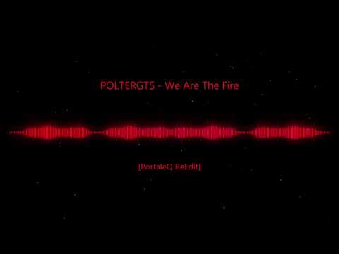 POLTERGTS  - We Are The Fire