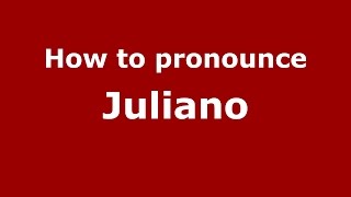 How to pronounce Juliano