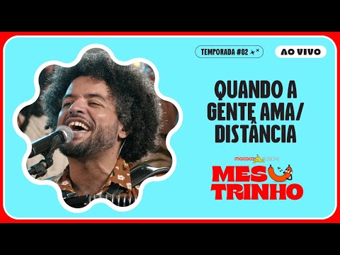 Mestrinho - Quando A Gente Ama/ Distância | Macaco Sessions (Ao Vivo)