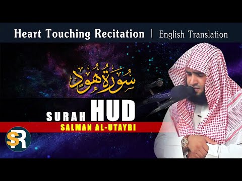 Heart Touching Recitation of Surah Hud سورة هود by Salman Al-Utaybi | English Translation
