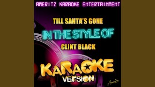 Till Santa's Gone (In the Style of Clint Black) (Karaoke Version)