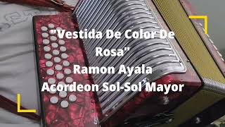 Vestida de Color De Rosa-Ramon Ayala-Acordeon Sol-Sol Mayor