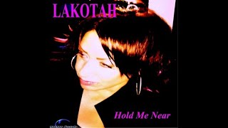 Hold Me Near -  Lakotah  (Lyric Video)
