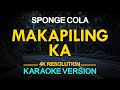MAKAPILING KA - Sponge Cola (KARAOKE Version)