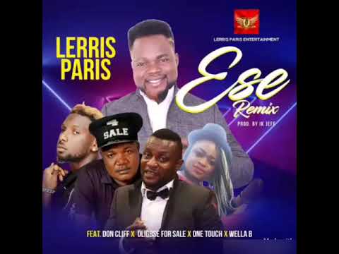 ESE REMIX-LERRIS PARIS FT DON CLIFF X ONE TOUCH X OLEBESA 4SALE X WELLA B