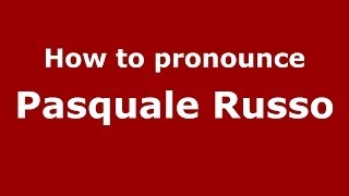 How to pronounce Pasquale Russo