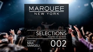 002 Marquee New York Selections Podcast Max Vangeli Guest Mix