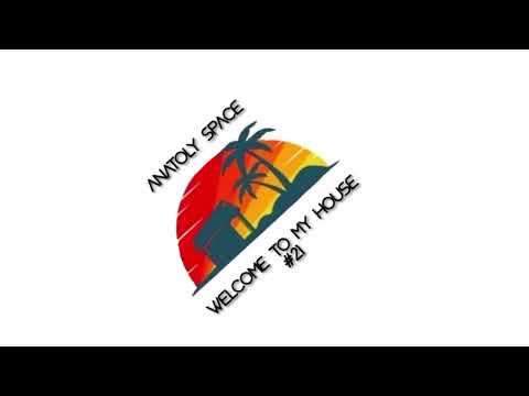 Minimal/Deep Tech & House music / Anatoly Space - Welcome to My House #21