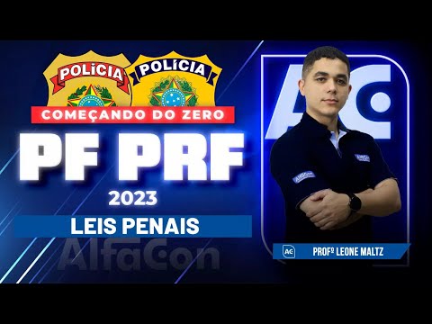 Concurso PF e PRF 2023 - Começando do Zero - Leis Penais | Alfacon