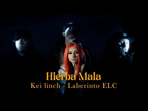 Kei Linch x Laberinto ELC - HIERBA MALA (Video Oficial)