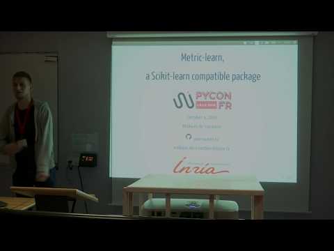 PyConFR 2018 - Metric-learn: a scikit-learn compatible package for metric learning - W. de Vazelhes