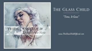 Time, It Goes - The Glass Child [This Silence Now]