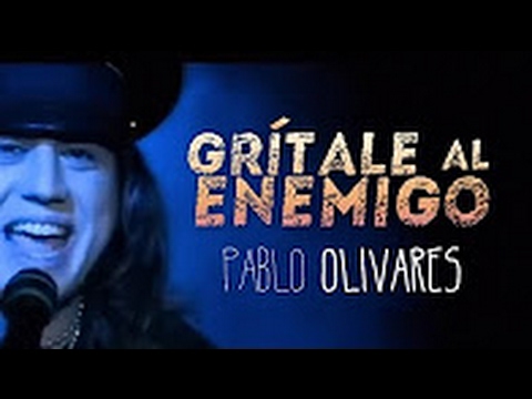 Pablo Olivares - Grítale Al Enemigo