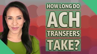How long do ACH transfers take