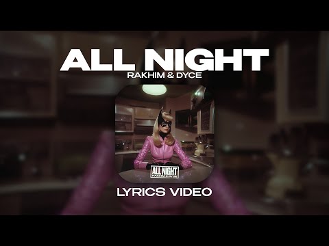 RAKHIM & DYCE - ALL NIGHT (Lyrics Video)| текст песни