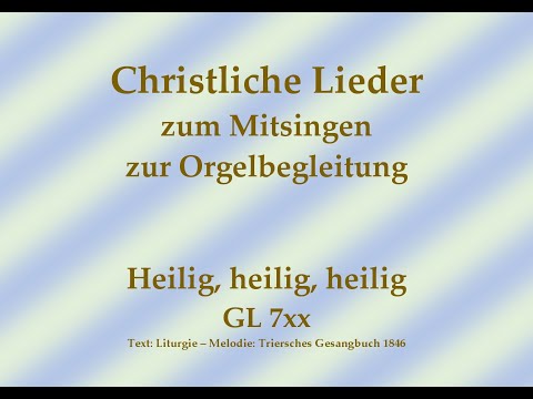 Heilig, heilig, heilig GL 7xx – Mitsingversion mit Orgelbegleitung und eingeblendetem Text
