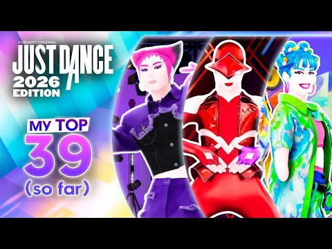 Just Dance 2026 Edition | My TOP 39 (so far) | Official Song List Ranking and Comments