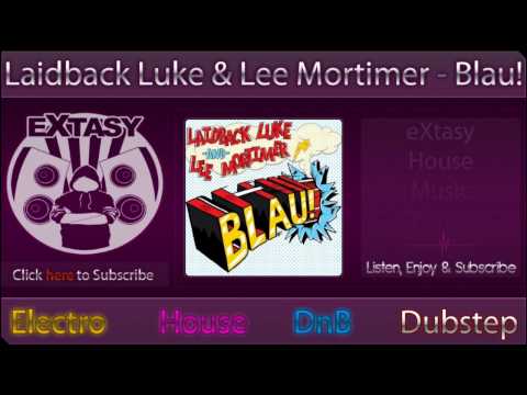 [eX-Music] // Laidback Luke ft. Lee Mortimer - Blau! [HD]