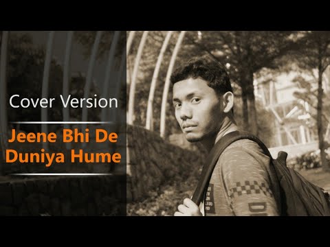 Jeene Bhi de Duniya Hume | Cover Song | Dil Sambhal Jaa Zara