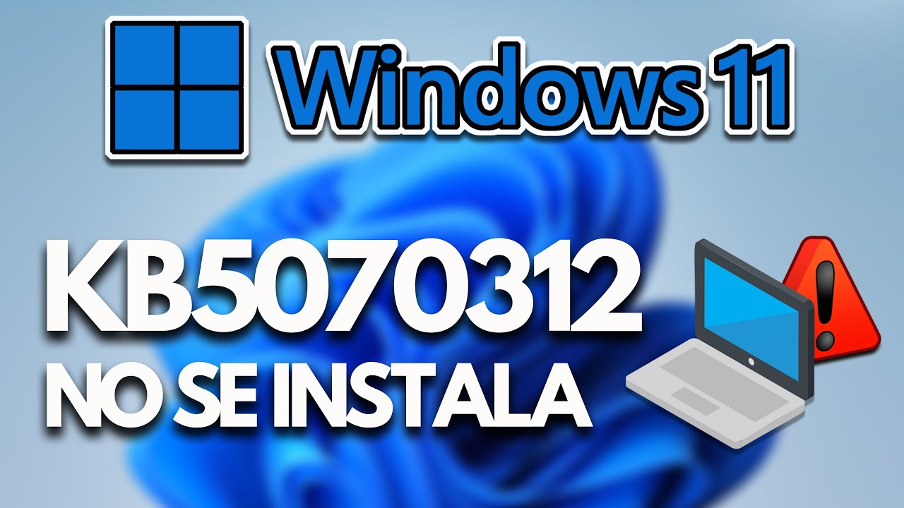 Error al INSTALAR o descargar la actualización KB5070312 en Windows 11