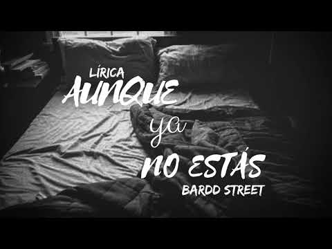 Lirica - Aunque ya no estas ft Bardd Street