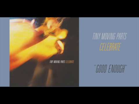 Tiny Moving Parts - "Good Enough" (Official Audio)