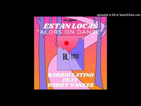 Barrio Latino Ft. Daddy Yankee - Estan Locas (Alors On Danse)