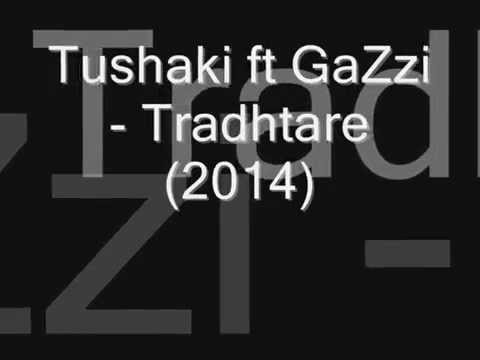 Tushaki ft GaZzI   Tradhtare 2014