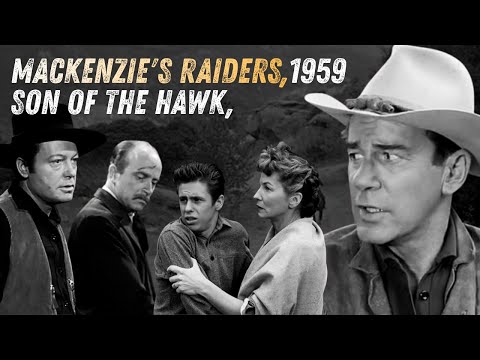 Richard Carlson, Full Episode, Son of the Hawk, Mackenzie's Raiders, 1959