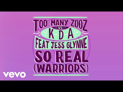 Too Many Zooz, KDA - So Real (Warriors) (Lyric Video) ft. Jess Glynne